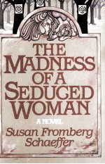 THE MADNESS OF A SEDUGED WOMAN A MOVEL SUSAN FROMBERFG SCHAEFER