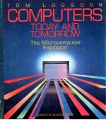 COMPUTERS TODAY AND TOMORROW THE MICROCOMPUTER EXPLOSION