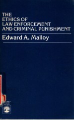 THE ETHICS OF LAW ENFORCEMENT AND CRIMINAL PUNISHMENT