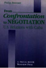 FROM CONFRONTATION TO NEGOTIATION U.S. RELATIONS WITH CUBA