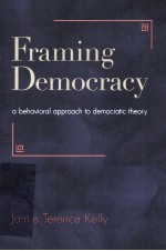 FRAMING DEMOCRACY A BEHAVIORAL APPROACH TO DEMOCRATIC THEORY