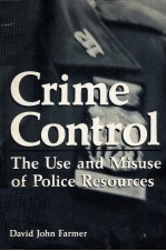 CRIME CONTROL THE USE AND MISUSE OF POLICE RESOURCES