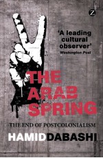 THE ARAB SPRING THE END OF POSTCOLONIALISM