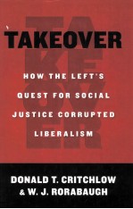TAKEOVER HOW THE LEFT'S QUEST FOR SOCIAL JUSTICE CORRUPTED LIBERALISM