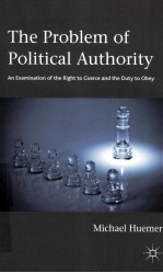 THE PROBLEM OF POLITICAL AUTHORITY AN EXAMINATION OF THE RIGHT TO COERCE AND THE DUTY TO OBEY