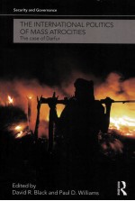 THE INTERNATIONAL POLITICS OF MASS ATROCITIES THE CASE OF DARFUR