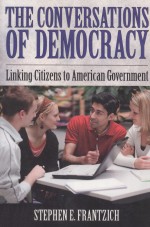 THE CONVERSATIONS OF DEMOCRACY LINKING CITIZENS TO AMERICAN GOVERNMENT