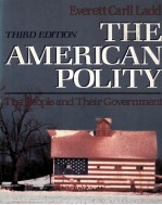 THE AMERICAN POLITY THE PEOPLE AND THEIR GOVERNMENT THIRD EDITION