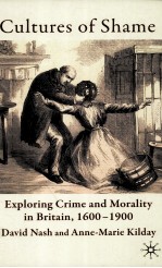 CULTURES OF SHAME EXPLORING CRIME AND MORALITY IN BRITAIN 1600-1900