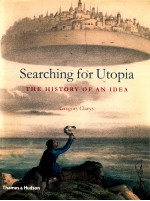 SEARCHING FOR UTOPIA THE HISTORY OF AN IDEA