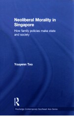 NEOLIBERAL MORALITY IN SINGAPORE HOW FAMILY POLICIES MAKE STATE AND SOCIETY