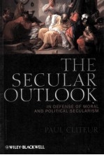 THE SECULAR OUTLOOK IN DEFENSE OF MORAL AND POLITICAL SECULARISM