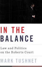IN THE BALANCE LAW AND POLITICS ON THE ROBERTS COURT