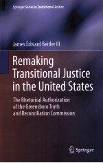 REMAKING TRANSITIONAL JUSTICE IN THE UNITED STATES THE RHETORICAL AUTHORIZATION OF THE GREENSBORO T