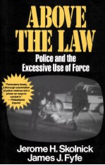 ABOVE THE LAW POLICE AND THE EXCESSIVE USE OF FORCE