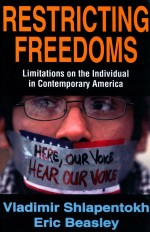 RESTRICTING FREEDOMS LIMITATIONS ON THE INDIVIDUAL IN CONTEMPORARY AMERICA