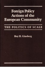 FOREIGN POLICY ACTIONS OF THE EUROPEAN COMMUNITY THE POLITICS OF SCALE