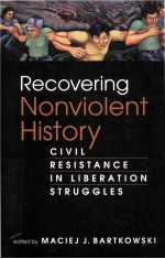 RECOVERING NONVIOLENT HISTORY CIVIL RESISTANCE IN LIBERATION STRUGGLES