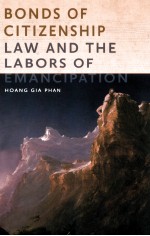 BONDS OF CITIZENSHIP LAW AND THE LABORS OF EMANCIPATION