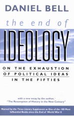 THE END OF IDEOLOGY ON THE EXHAUSTION OF POLITICAL IDEAS IN THE FIFTIES
