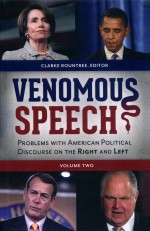 VENOMOUS SPEECH PROBLEMS WITH AMERICAN POLITICAL DISCOURSE ON THE RIGHT AND LEFT VOLUME 2