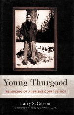 YOUNG THURGOOD THE MAKING OF A SUPREME COURT JUSTICE