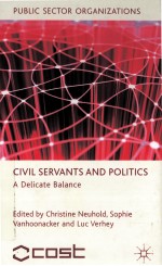 CIVIL SERVANTS AND POLITICS A DELICATE BALANCE