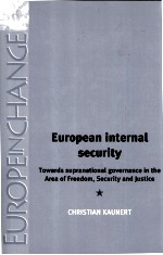 EUROPEAN INTERNAL SECURITY TOWARDS SUPRANATIONAL GOVERNANCE IN THE AREA OF FREEDOM