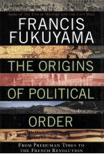 THE ORIGINS OF POLITICAL ORDER FROM PREHUMAN TIMES TO THE FRENCH REVOLUTION