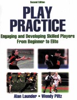 PLAY PRACTICE ENGAGING AND DEVELOPING SKILLED PLAYERS FROM BEGINNER TO ELITE SECOND EDITION