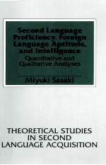 SECOND LANGUAGE PROFICIENCY,FOREIGN LANGUAGE APTITUDE,AND INTELLIGENCE:QUANTITATIVE AND QUALITATIVE