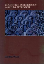 COGNITIVE PSYCHOLOGY:A SKILLS APPROACH
