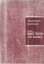 SELECTED PAPERS OF ABRAHAM ROBINSON VOLUME 1 MODEL THEORY AND ALGEBRA
