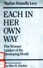 EACH IN HER OWN WAY:FIVE WOMEN LEADERS OF THE DEVELOPING WORLD