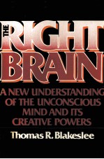 THE RIGHT BRAIN:A NEW UNDERSTANDING OF THE UNCONSCIOUS MIND AND ITS CREATIVE POWERS