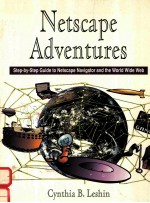 NETSCAPE ADVENTORES STEP-BY-STEP GUIDE TO NETSCAPE NAVIGATOR AND THE WORLD WIDE WEB