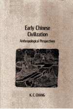 EARLY CHINESE CIVILIZATION:ANTHROPOLOGICAL PERSPECTIVES
