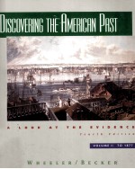 DISCOVERING THE AMERICAN PAST A LOOK AT THE EVIDENCE FOURTH EDITION VOLUME I:TO 1877