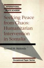 SEEKING PEACE FROM CHAOS:HUMANITARIAN INTERVENTION IN SOMALIA