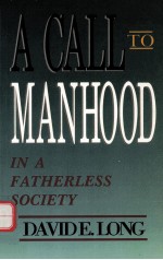 A CALL TO MANHOOD:IN A FATHERLESS SOCIETY