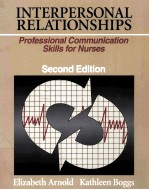 INTERPERSONAL RELATIONSHIPS:PROFESSIONAL COMMUNICATION SKILLS FOR NURSES SECOND EDITION