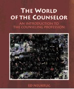 THE WORLD OF THE COUNSELOR:AN INTRODUCTION TO THE COUNSELING PROFESSION