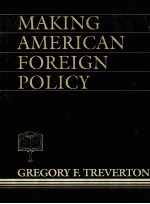 MAKING AMERICAN FOREIGN POLICY