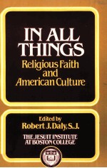 IN ALL THINGS:RELIGIOUS FAITH AND AMERICAN CULTURE