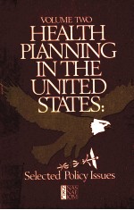 HEALTH PLANNING IN THE UNITED STATES:SELECTED POLICY ISSUES VOLUME TWO