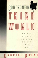 CONFRONTING THE THIRD WORLD:UNITED STATES FOREIGN POLICY
