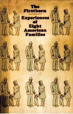 THE FIRSTBORN:EXPERIENCES OF EIGHT AMERICAN FAMILIES