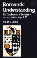 ROMANTIC UNDERSTANDING:THE DEVELOPMENT OF RATIONALITY AND IMAGINATION