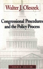 CONGRESSIONAL PROCEDURES AND THE POLICY PROCESS FOURTH EDITION