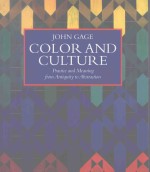 COLOR AND CULTURE:PRACTICE AND MEANING FROM ANTIQUITY TO ABSTRACTION
